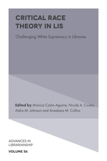 Critical Race Theory in LIS  Challenging White Supremacy in Libraries