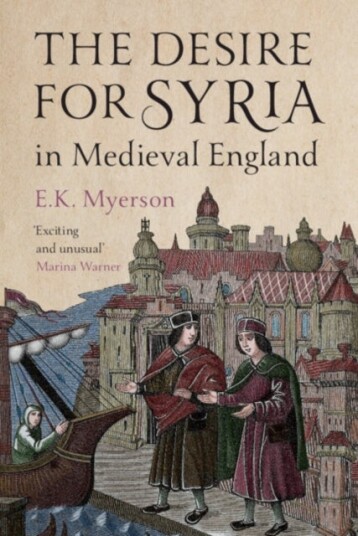 The Desire for Syria in Medieval England The Desire for Syria in Medieval England