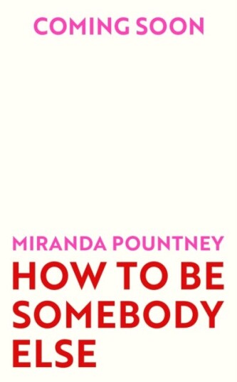 How To Be Somebody Else Av Miranda Pountney