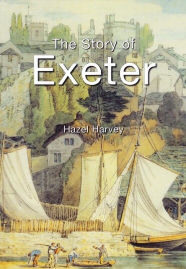 The Story of Exeter The Story of Exeter