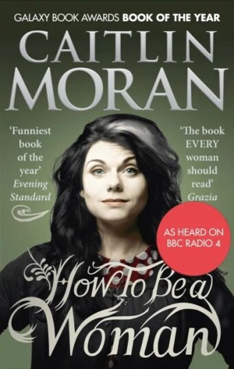 How To Be A Woman Av Caitlin Moran