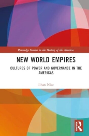 New World Empires  Cultures of Power and Governance in the Americas