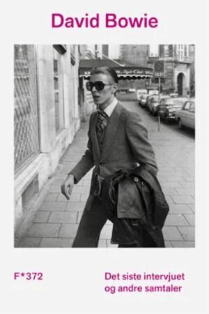 David Bowie: Det siste intervjuet og andre samtaler - Cappelen Damm As