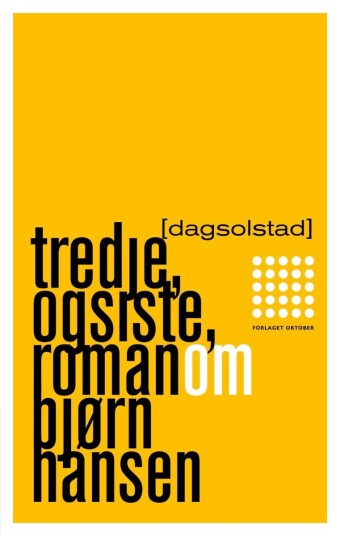 Tredje og siste roman om Bjørn Hansen Tredje og siste roman om Bjørn Hansen