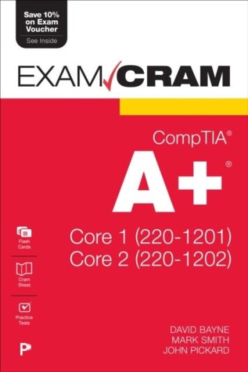 CompTIA A+ Core 1 220 1201 and Core 2 220 1202 Exam Cram CompTIA A+ Core 1 220 1201 and Core 2 220 1202 Exam Cram