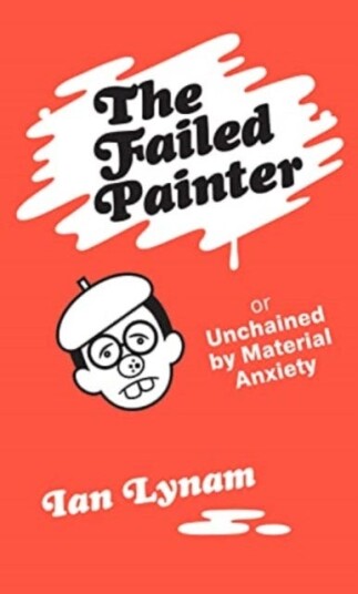 The Failed Painter  Or: Unchained by Material Anxiety
