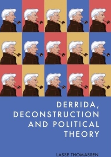 Derrida Deconstruction and Political Theory