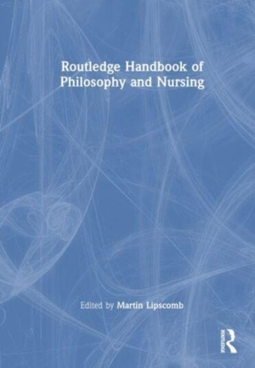 Routledge Handbook Of Philosophy And Nursing