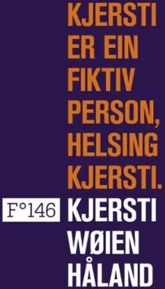 Kjersti Er Ein Fiktiv Person, Helsing Kjersti Av Kjersti Wøien Håland
