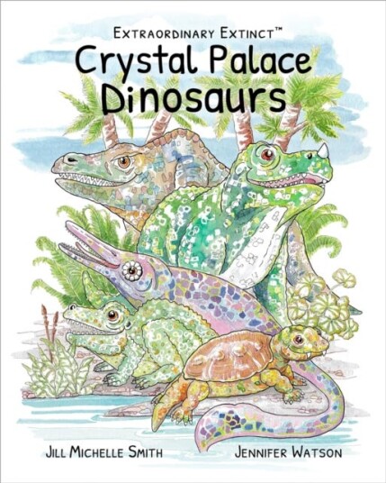 Extraordinary Extinct (TM) Crystal Palace Dinosaurs Extraordinary Extinct (TM) Crystal Palace Dinosaurs