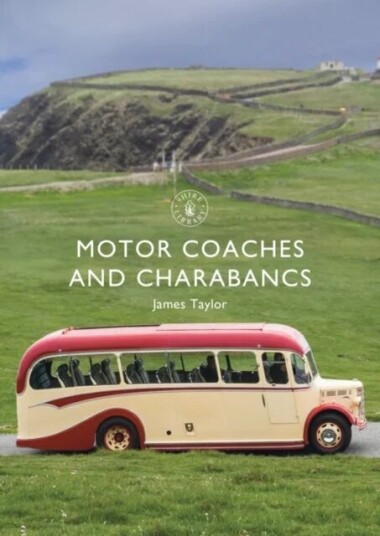 Motor Coaches And Charabancs Av James Taylor Motor Coaches And Charabancs Av James Taylor