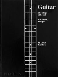 Guilfoyle Ultan Guitar The Shape of Sound 100 Iconic Designs