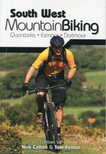South West Mountain Biking - Quantocks, Exmoor, Dartmoor Av Nick Cotton, Tom Fenton