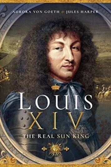 Louis Xiv, The Real Sun King Av Jules Harper, Aurora Von Goeth