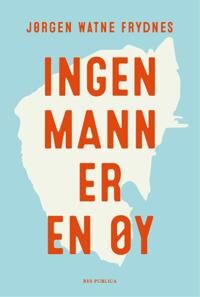 Ingen Mann Er En Øy Av Jørgen Watne Frydnes
