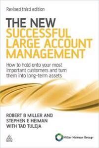 The New Successful Large Account Management Av Robert B Miller, Stephen E Heiman, Tad Tuleja The New Successful Large Account Management Av Robert B Miller, Stephen E Heiman, Tad Tuleja