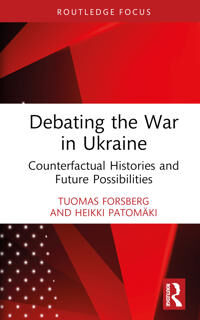 Debating The War In Ukraine Av Tuomas (University Of Helsinki Finland) Forsberg, Heikki (University Of Helsinki Finland) Patomaki