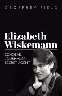 Elizabeth Wiskemann Av Geoffrey (Emeritus Professor Of History Emeritus Professor Of History Purchase College State University Of New York) Field