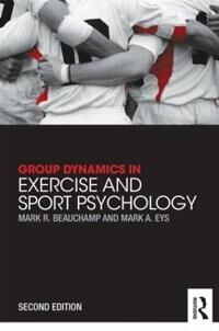Beauchamp Mark R. Group Dynamics in Exercise and Sport Psychology