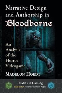 Hoedt Madelon Narrative Design and Authorship in Bloodborne