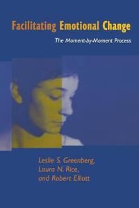 Facilitating Emotional Change Av Leslie S. Greenberg, Laura N. Rice, Robert Elliott