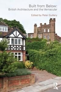 Built From Below: British Architecture And The Vernacular