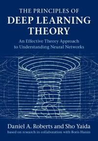 The Principles Of Deep Learning Theory Av Daniel A. (Massachusetts Institute Of Technology) Roberts, Sho Yaida