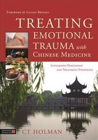 Treating Emotional Trauma With Chinese Medicine Av Ct Holman Treating Emotional Trauma With Chinese Medicine Av Ct Holman