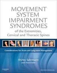 Sahrmann Shirley Movement System Impairment Syndromes of the Extremities Cervical and Thoracic Spines