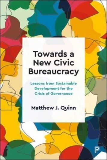Towards A New Civic Bureaucracy Av Matthew J. (Cardiff University) Quinn