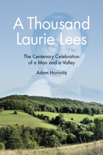 A Thousand Laurie Lees  The Centenary Celebration of a Man and a Valley