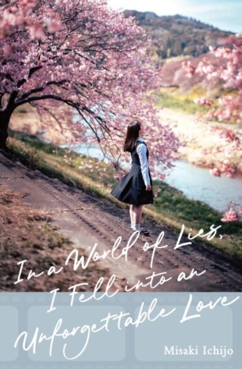 In a World of Lies, I Fell into an Unforgettable Love In a World of Lies, I Fell into an Unforgettable Love