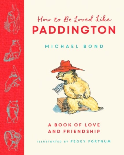 How To Be Loved Like Paddington Av Michael Bond