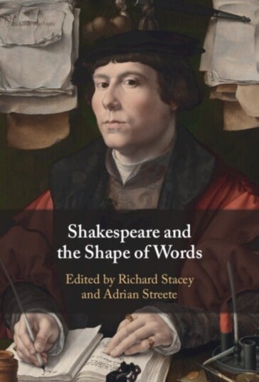 Shakespeare and the Shape of Words Shakespeare and the Shape of Words