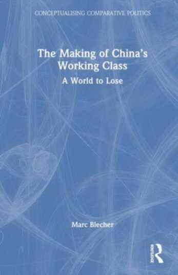 The Making of China’s Working Class A World to Lose The Making of China’s Working Class A World to Lose