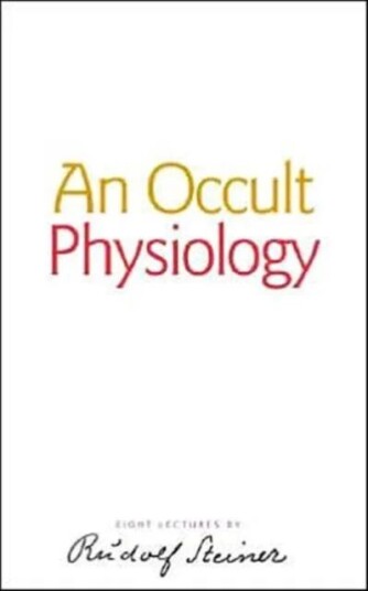 An Occult Physiology Av Rudolf Steiner An Occult Physiology Av Rudolf Steiner