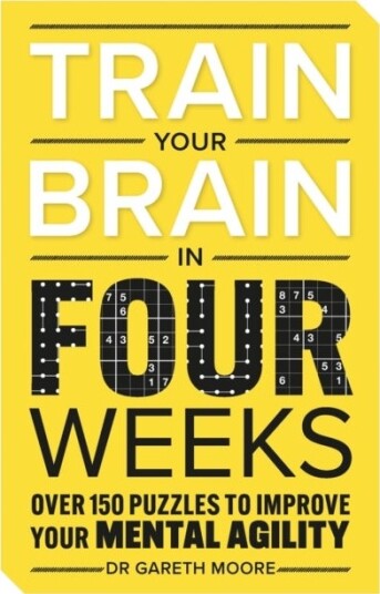 Train Your Brain in Four Weeks Train Your Brain in Four Weeks