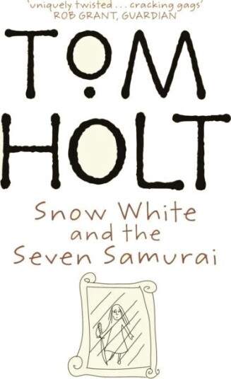 Snow White And The Seven Samurai Av Tom Holt