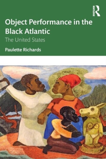 Object Performance In The Black Atlantic Av Paulette Richards