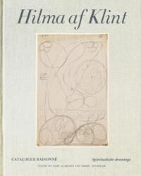 Hilma Af Klint Catalogue Raisonne Volume I: Spiritualistic Drawings (1896-1905) Av Daniel Birnbaum, Kurt Almqvist Hilma Af Klint Catalogue Raisonne Volume I: Spiritualistic Drawings (1896-1905) Av Daniel Birnbaum, Kurt Almqvist