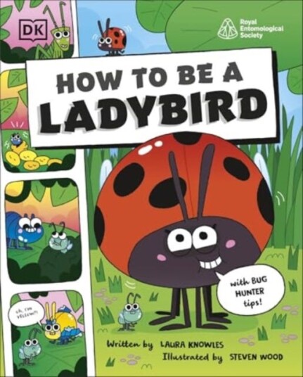 How to be a Ladybird (in association with the Royal Entomological Society) How to be a Ladybird (in association with the Royal Entomological Society)