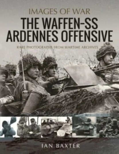 The Waffen Ss Ardennes Offensive Av Ian Baxter
