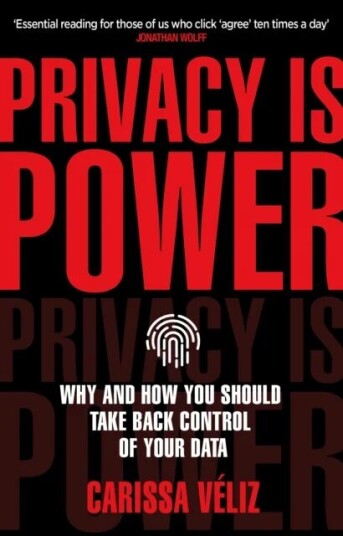 Privacy Is Power Av Carissa Veliz