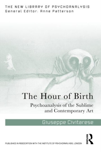 The Hour of Birth Psychoanalysis of the Sublime and Contemporary Art