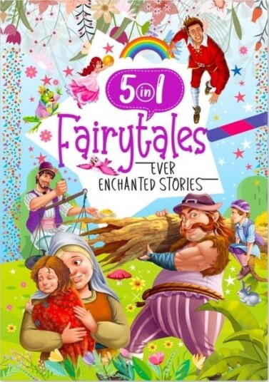 Ever Enchanted Stories: 5 In 1 Fairytales - A Captivating Compilation Of Timeless Tales(Book 1)