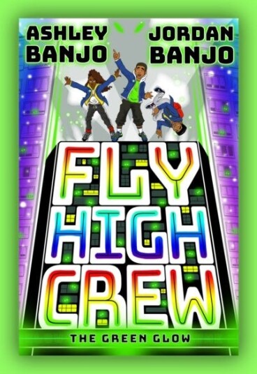 Fly High Crew: The Green Glow Av Ashley Banjo, Jordan Banjo