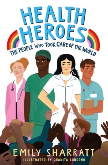 Health Heroes: The People Who Took Care Of The World Av Emily Sharratt