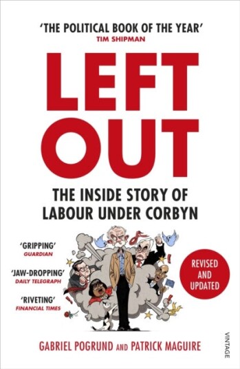 Left Out The Inside Story of Labour Under Corbyn Left Out The Inside Story of Labour Under Corbyn
