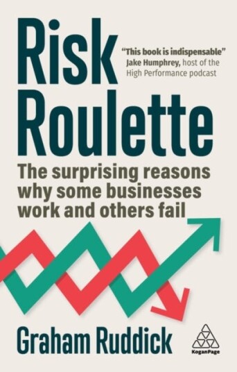 Risk Roulette  The Surprising Reasons Why Some Businesses Work and Others Fail