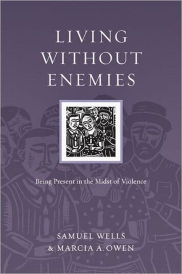 Living Without Enemies – Being Present in the Midst of Violence Living Without Enemies – Being Present in the Midst of Violence
